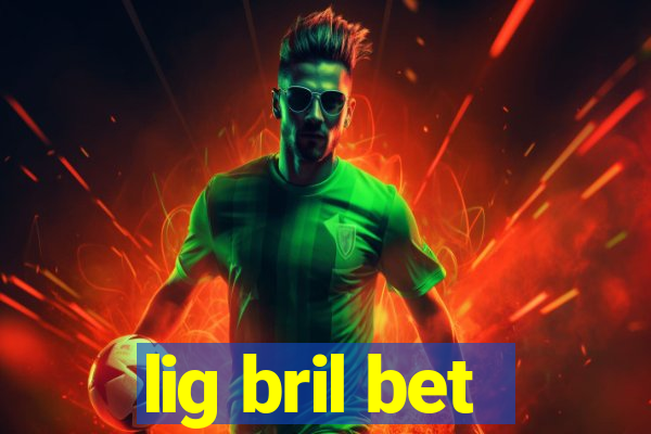 lig bril bet